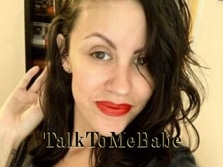 TalkToMeBabe
