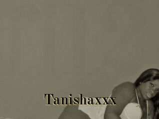 Tanishaxxx