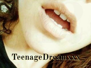 TeenageDreamxxx
