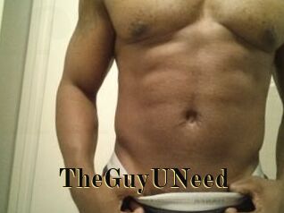 TheGuyUNeed