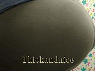 Thickandnice