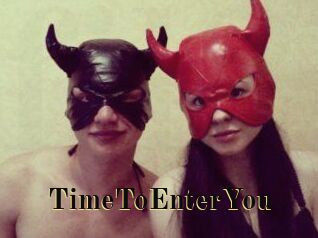 TimeToEnterYou
