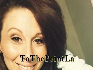 ToThePointLa