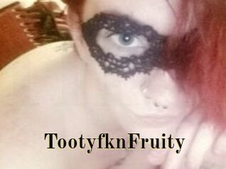 TootyfknFruity