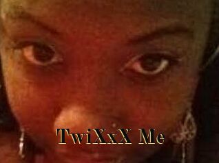 TwiXxX_Me
