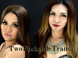 TwoFuckableTrans