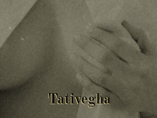 Tativegha