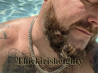 Thickirisheighty