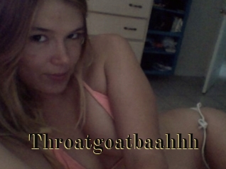 Throatgoatbaahhh