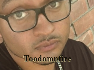 Toodamnfire