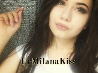UrMilanaKiss_