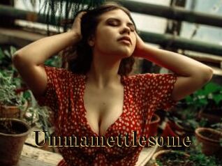 Ummamettlesome