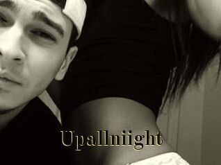 Upallniight