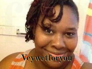 Veywetforyou