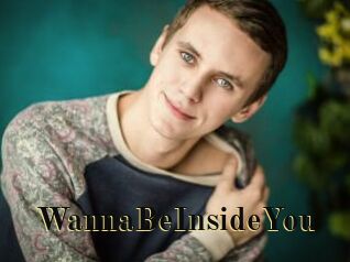 WannaBeInsideYou