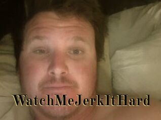 WatchMeJerkItHard