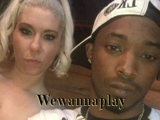 Wewannaplay