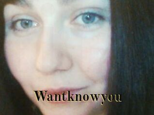 Wantknowyou