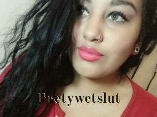 Pretywetslut