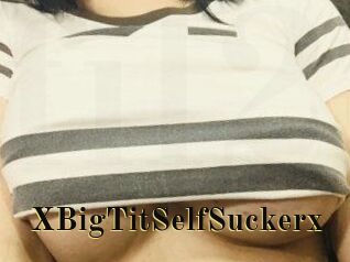XBigTitSelfSuckerx