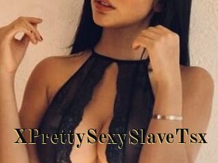 XPrettySexySlaveTsx