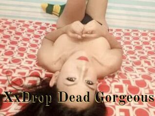 XxDrop_Dead_Gorgeous