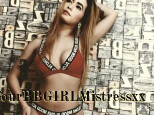 XxYourBBGIRLMistressxx