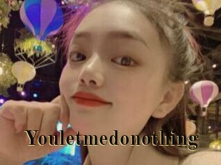 Youletmedonothing