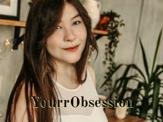YourrObsession