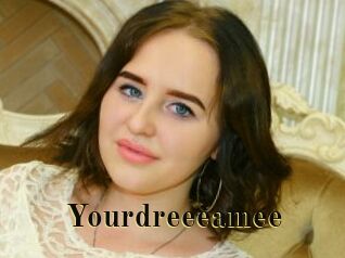 Yourdreeeamee