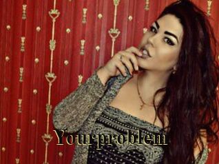 Yourproblem
